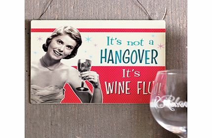 This fabulous fun old 50s style classic looking Its Not a Hangover Its Wine Flu Wall Plaque makes a brilliant novelty gift for her on any occasion.This wall plaque has a fabulous old school 50s style design of a black and white lady holding a glass o