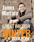 James Martins Great British Winter Cookbook