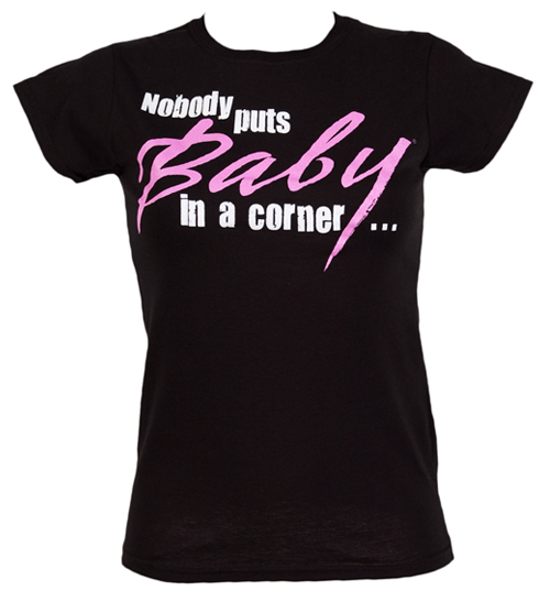 Unbranded Nobody Puts Baby In A Corner Ladies Dirty