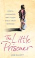 The Little Prisoner is an inspirational true story of how a childhood was stolen and a trust