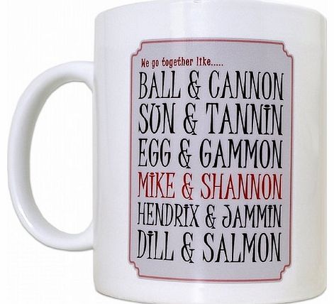 We Go Together Like Personalised Mug The We Go Together Like Personalised Mug makes a fun novelty gift for you and/or your other half! The mug can be personalised with 6 ways you think you and your partner go together such as Fish and Chips or Gin an
