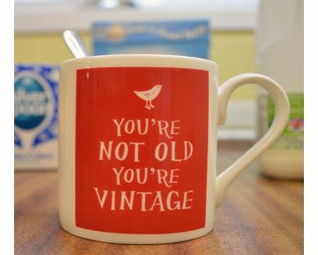 Unbranded Youre Not Old, Youre Vintage Mug 4532CX