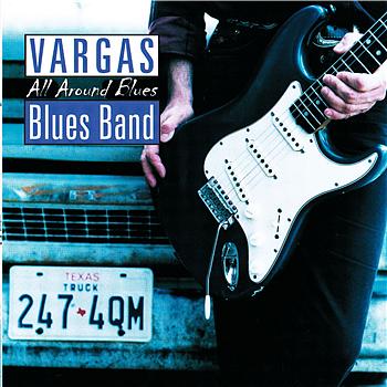 Vargas Blues Band All Around Blues