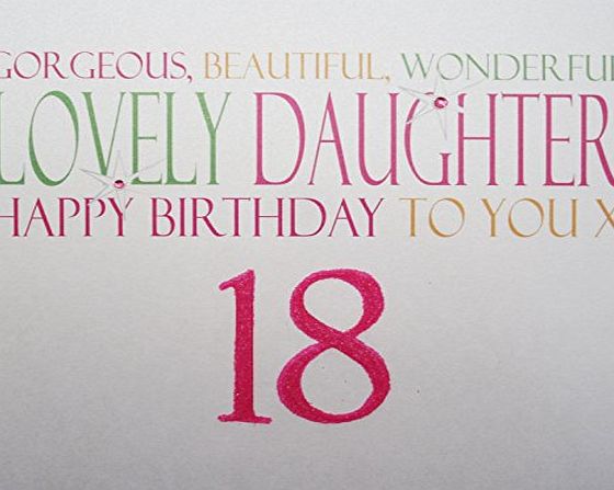 WHITE COTTON CARDS  Code N21-18 ``Gorgeous Beautiful Wonderful Daughter Happy Birthday To You 18`` Handmade Large 18th Birthday Card