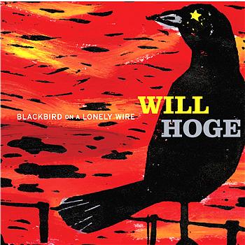 Will Hoge Blackbird On A Lonely Wire