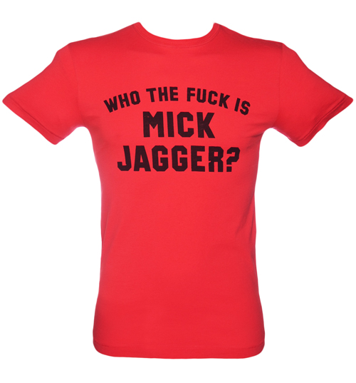 Mens Who the F**k is Mick Jagger T-Shirt