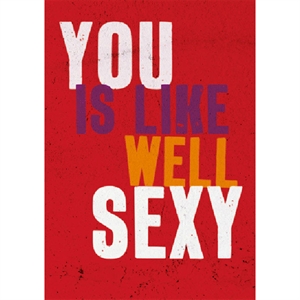 YOU Is Like Well Sexy Greetings Card