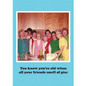 Know Youre Old When All Your Friends